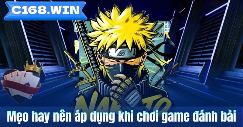 Tổng Hợp Các Game Đánh Bài Nên Tìm Hiểu Tại C168 Mẹo hay nên áp dụng khi chơi game đánh bài